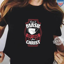 Load image into Gallery viewer, Can’t Mask My Love for Christ Quarantine Christmas T-Shirt, Ladies T-Shirt, LongSleeve, Sweatshirt, Hoodie 2D
