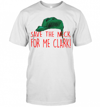 Load image into Gallery viewer, Cousin Eddie Save The Neck For Me Clark Cousin Eddie Christmas Hat  T-Shirt, Ladies T-Shirt, LongSleeve, Sweatshirt, Hoodie 2D
