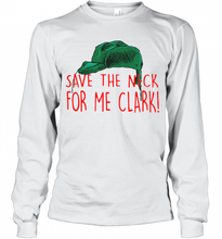 Load image into Gallery viewer, Cousin Eddie Save The Neck For Me Clark Cousin Eddie Christmas Hat  T-Shirt, Ladies T-Shirt, LongSleeve, Sweatshirt, Hoodie 2D
