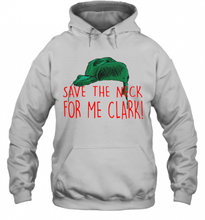 Load image into Gallery viewer, Cousin Eddie Save The Neck For Me Clark Cousin Eddie Christmas Hat  T-Shirt, Ladies T-Shirt, LongSleeve, Sweatshirt, Hoodie 2D
