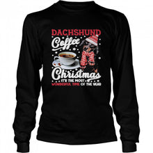 Load image into Gallery viewer, Dachshund Coffee Christmas It’s The Most Wonderful Time Of The Year T-Shirt, Ladies T-Shirt, LongSleeve, Sweatshirt, Hoodie 2D
