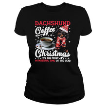 Load image into Gallery viewer, Dachshund Coffee Christmas It’s The Most Wonderful Time Of The Year T-Shirt, Ladies T-Shirt, LongSleeve, Sweatshirt, Hoodie 2D
