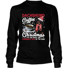 Load image into Gallery viewer, Dachshund Coffee Christmas It’s The Most Wonderful Time Of The Year T-Shirt, Ladies T-Shirt, LongSleeve, Sweatshirt, Hoodie 2D
