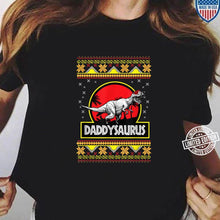 Load image into Gallery viewer, Daddysaurus TRex Ugly Xmas Cool Father Christmas T-Shirt, Ladies T-Shirt, Hoodie 2D
