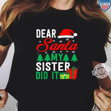 Load image into Gallery viewer, Dear Santa My Sister Did It Family Matching Christmas T-Shirt, Ladies T-Shirt 2D
