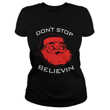 Load image into Gallery viewer, DONT STOP BELIEVIN CHRISTMAS T-Shirt, Ladies T-Shirt, LongSleeve, Sweatshirt, Hoodie 2D

