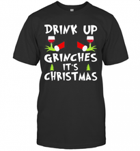 Load image into Gallery viewer, Drink Up Grinches Its Christmas T-Shirt, Ladies T-Shirt, LongSleeve, Sweatshirt, Hoodie 2D
