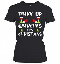 Load image into Gallery viewer, Drink Up Grinches Its Christmas T-Shirt, Ladies T-Shirt, LongSleeve, Sweatshirt, Hoodie 2D
