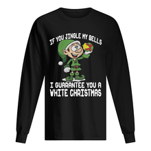 Load image into Gallery viewer, Elf If You Jingle My Bells I’ll Guarantee You A White Christmas T-Shirt, Ladies T-Shirt, LongSleeve, Sweatshirt, Hoodie 2D
