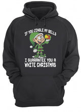 Load image into Gallery viewer, Elf If You Jingle My Bells I’ll Guarantee You A White Christmas T-Shirt, Ladies T-Shirt, LongSleeve, Sweatshirt, Hoodie 2D
