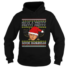 Load image into Gallery viewer, Have A Pretty Pretty Pretty Good Hanukkah Ugly ChristmasT-Shirt, Ladies T-Shirt, LongSleeve, Sweatshirt, Hoodie 2D
