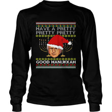 Load image into Gallery viewer, Have A Pretty Pretty Pretty Good Hanukkah Ugly ChristmasT-Shirt, Ladies T-Shirt, LongSleeve, Sweatshirt, Hoodie 2D
