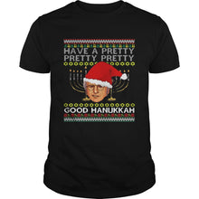 Load image into Gallery viewer, Have A Pretty Pretty Pretty Good Hanukkah Ugly ChristmasT-Shirt, Ladies T-Shirt, LongSleeve, Sweatshirt, Hoodie 2D
