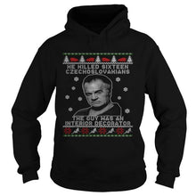 Load image into Gallery viewer, HE KILLED SIXTEEN CZECHOSLOVAKIANS THE GUY WAS AN INTERIOR DECORATOR UGLY CHRISTMAS T-Shirt, Ladies T-Shirt, LongSleeve, Sweatshirt, Hoodie 2D

