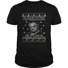 Load image into Gallery viewer, HE KILLED SIXTEEN CZECHOSLOVAKIANS THE GUY WAS AN INTERIOR DECORATOR UGLY CHRISTMAS T-Shirt, Ladies T-Shirt, LongSleeve, Sweatshirt, Hoodie 2D
