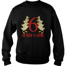 Load image into Gallery viewer, HOT SIX GEESE ALAYING SONG 12 DAYS CHRISTMAS T-Shirt, Ladies T-Shirt, LongSleeve, Sweatshirt, Hoodie 2D
