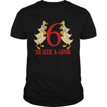 Load image into Gallery viewer, HOT SIX GEESE ALAYING SONG 12 DAYS CHRISTMAS T-Shirt, Ladies T-Shirt, LongSleeve, Sweatshirt, Hoodie 2D
