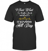 Load image into Gallery viewer, I Just Want To Bake And Watch Hallmark Movies All Day Christmas T-Shirt, Ladies T-Shirt, LongSleeve, Sweatshirt, Hoodie 2D
