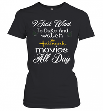 Load image into Gallery viewer, I Just Want To Bake And Watch Hallmark Movies All Day Christmas T-Shirt, Ladies T-Shirt, LongSleeve, Sweatshirt, Hoodie 2D
