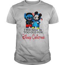 Load image into Gallery viewer, I Will Never Be Too Old For Disney Christmas T-Shirt, Ladies T-Shirt, LongSleeve, Sweatshirt, Hoodie 2D
