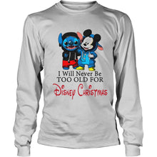 Load image into Gallery viewer, I Will Never Be Too Old For Disney Christmas T-Shirt, Ladies T-Shirt, LongSleeve, Sweatshirt, Hoodie 2D

