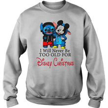 Load image into Gallery viewer, I Will Never Be Too Old For Disney Christmas T-Shirt, Ladies T-Shirt, LongSleeve, Sweatshirt, Hoodie 2D
