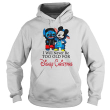 Load image into Gallery viewer, I Will Never Be Too Old For Disney Christmas T-Shirt, Ladies T-Shirt, LongSleeve, Sweatshirt, Hoodie 2D
