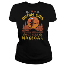 Load image into Gallery viewer, I’m A Dutch Girl It’s Like A Normal Girl But More Magical Halloween T-Shirt, Ladies T-Shirt, LongSleeve, Sweatshirt, Hoodie 2D
