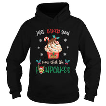 Load image into Gallery viewer, JUST BAKED YOU SOME SHUT THE FUCUPCAKES REINDEER MERRY CHRISTMAS T-Shirt, Ladies T-Shirt, LongSleeve, Sweatshirt, Hoodie 2D
