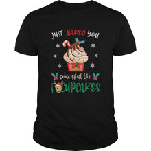 Load image into Gallery viewer, JUST BAKED YOU SOME SHUT THE FUCUPCAKES REINDEER MERRY CHRISTMAS T-Shirt, Ladies T-Shirt, LongSleeve, Sweatshirt, Hoodie 2D
