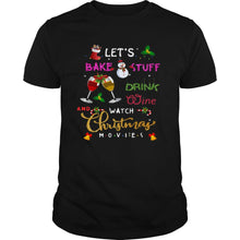 Load image into Gallery viewer, Let’s Bake Stuff Drink Wine And Watch Christmas T-Shirt, Ladies T-Shirt, LongSleeve, Sweatshirt, Hoodie 2D
