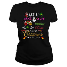 Load image into Gallery viewer, Let’s Bake Stuff Drink Wine And Watch Christmas T-Shirt, Ladies T-Shirt, LongSleeve, Sweatshirt, Hoodie 2D
