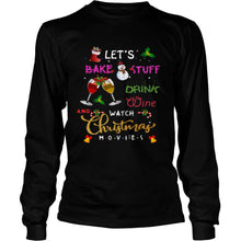 Load image into Gallery viewer, Let’s Bake Stuff Drink Wine And Watch Christmas T-Shirt, Ladies T-Shirt, LongSleeve, Sweatshirt, Hoodie 2D
