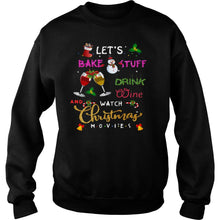 Load image into Gallery viewer, Let’s Bake Stuff Drink Wine And Watch Christmas T-Shirt, Ladies T-Shirt, LongSleeve, Sweatshirt, Hoodie 2D
