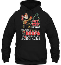 Load image into Gallery viewer, Hey Kid Ive Been On More Roofs Than Santa Claus Firefighter T-Shirt, Ladies T-Shirt, LongSleeve, Hoodie 2D

