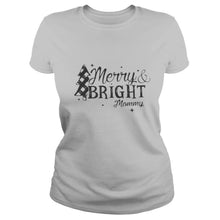 Load image into Gallery viewer, Merry And Bright Mommy Christmas T-Shirt, Ladies T-Shirt, LongSleeve, Sweatshirt, Hoodie 2D
