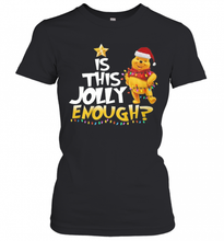Load image into Gallery viewer, Merry Christmas Pooh Is This Jolly Enough T-Shirt, Ladies T-Shirt, LongSleeve, Sweatshirt, Hoodie 2D
