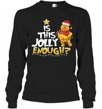 Load image into Gallery viewer, Merry Christmas Pooh Is This Jolly Enough T-Shirt, Ladies T-Shirt, LongSleeve, Sweatshirt, Hoodie 2D
