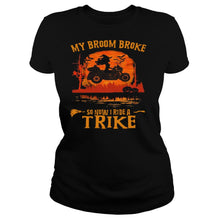 Load image into Gallery viewer, My Broom Broke So Now I Ride A Trike Halloween T-Shirt, Ladies T-Shirt, LongSleeve, Sweatshirt, Hoodie 2D
