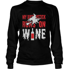 Load image into Gallery viewer, My Broomstick Runs On Wine Halloween T-Shirt, Ladies T-Shirt, LongSleeve, Sweatshirt, Hoodie 2D
