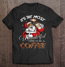 Load image into Gallery viewer, It’s The Most Wonderful Time For A Coffee – Santa Claus Version T-Shirt, Ladies T-Shirt, LongSleeve, Hoodie 2D
