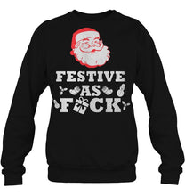Load image into Gallery viewer, Festive As Fuck Santa Claus Christmas T-Shirt, Ladies T-Shirt, LongSleeve, Hoodie 2D
