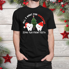 Load image into Gallery viewer, All I Want For Christmas Is My Two Front Teeth T-Shirt, Ladies T-Shirt, Hoodie 2D
