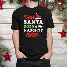Load image into Gallery viewer, Dear Santa 2020 Is The Naughty One Funny Christmas T-Shirt, Ladies T-Shirt, Hoodie 2D
