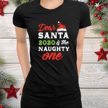Load image into Gallery viewer, Dear Santa 2020 Is The Naughty One Funny Christmas T-Shirt, Ladies T-Shirt, Hoodie 2D
