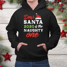 Load image into Gallery viewer, Dear Santa 2020 Is The Naughty One Funny Christmas T-Shirt, Ladies T-Shirt, Hoodie 2D
