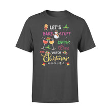 Load image into Gallery viewer, Let'S Bake Stuff Drink Wine And Watch Christmas Movies T-Shirt, Ladies T-Shirt 2D
