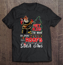 Load image into Gallery viewer, Hey Kid Ive Been On More Roofs Than Santa Claus Firefighter T-Shirt, Ladies T-Shirt, LongSleeve, Hoodie 2D
