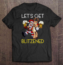 Load image into Gallery viewer, Let’s Get Blitzened Santa Claus And Reindeer Christmas T-Shirt, Ladies T-Shirt, LongSleeve, Sweatshirt, Hoodie 2D

